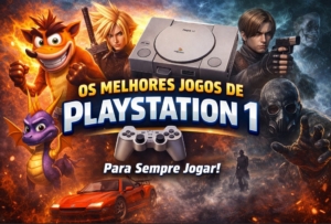 Os melhores jogos de PlayStation 1 para sempre jogar