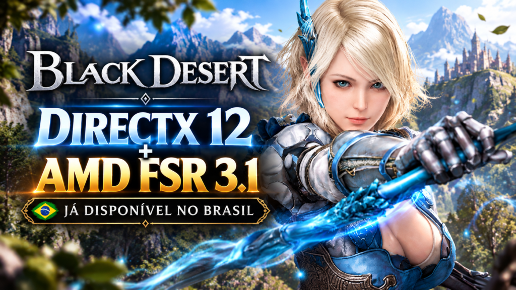 Black Desert Online recebe DirectX 12 e AMD FSR 3.1 com melhorias gráficas e suporte no Brasil.