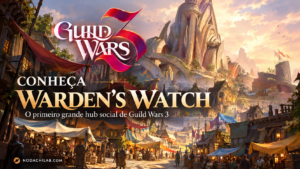 Guild Wars 3 apresenta Warden's Watch, cidade de Orr e centro social dos Vaelwardens.